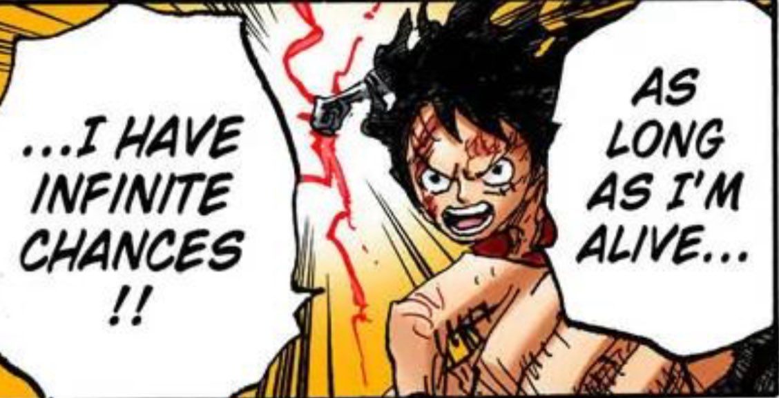 Luffy from One Piece, bloodied and grinning, shouting '...I have infinite chances!! As long as I'm alive...'